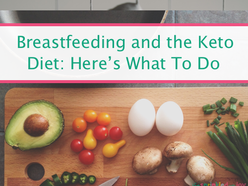 5 Things You Should Do When Breastfeeding On The Keto Diet