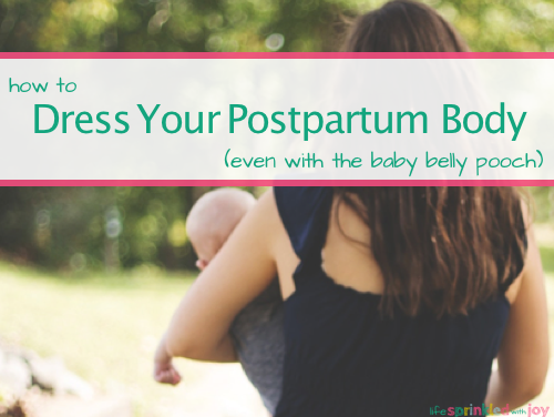 How to Dress Your Postpartum Body (Even When You STILL HAVE The Baby Belly Pooch)