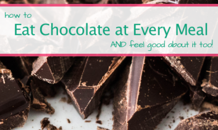 How To Eat Chocolate At Every Meal AND Feel Good About It Too