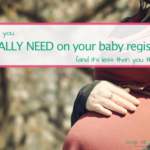 What You REALLY Need On Your Baby Registry