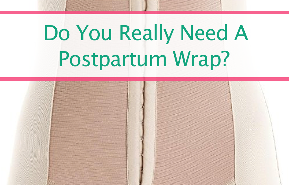 Do You Really NEED a Postpartum Belly Wrap?