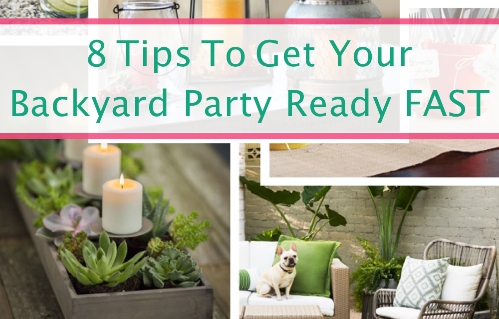 8 Tips To Get Your Backyard Party Ready FAST