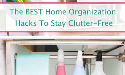 The Best Hacks To Get Your Whole House Organized In No Time