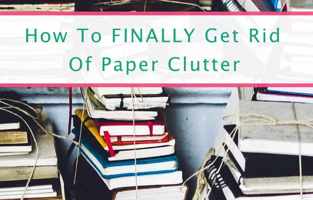 How To Banish Paper Clutter For Good
