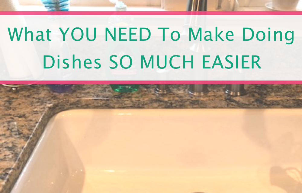 Must Haves To Make Doing Dishes So Much Easier